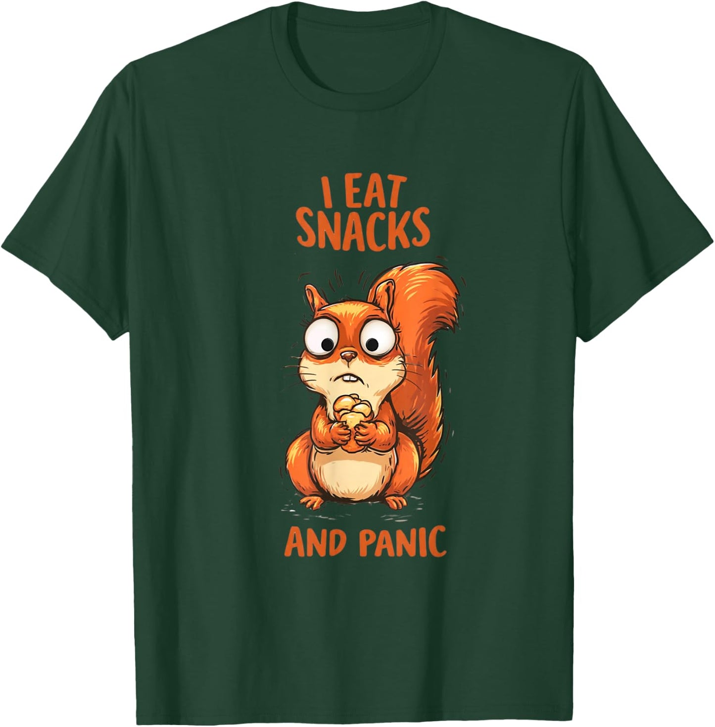 I Eat Snacks and Panic Funny Squirrel Relatable Humor Design T-Shirt - T-Shirt | Forest