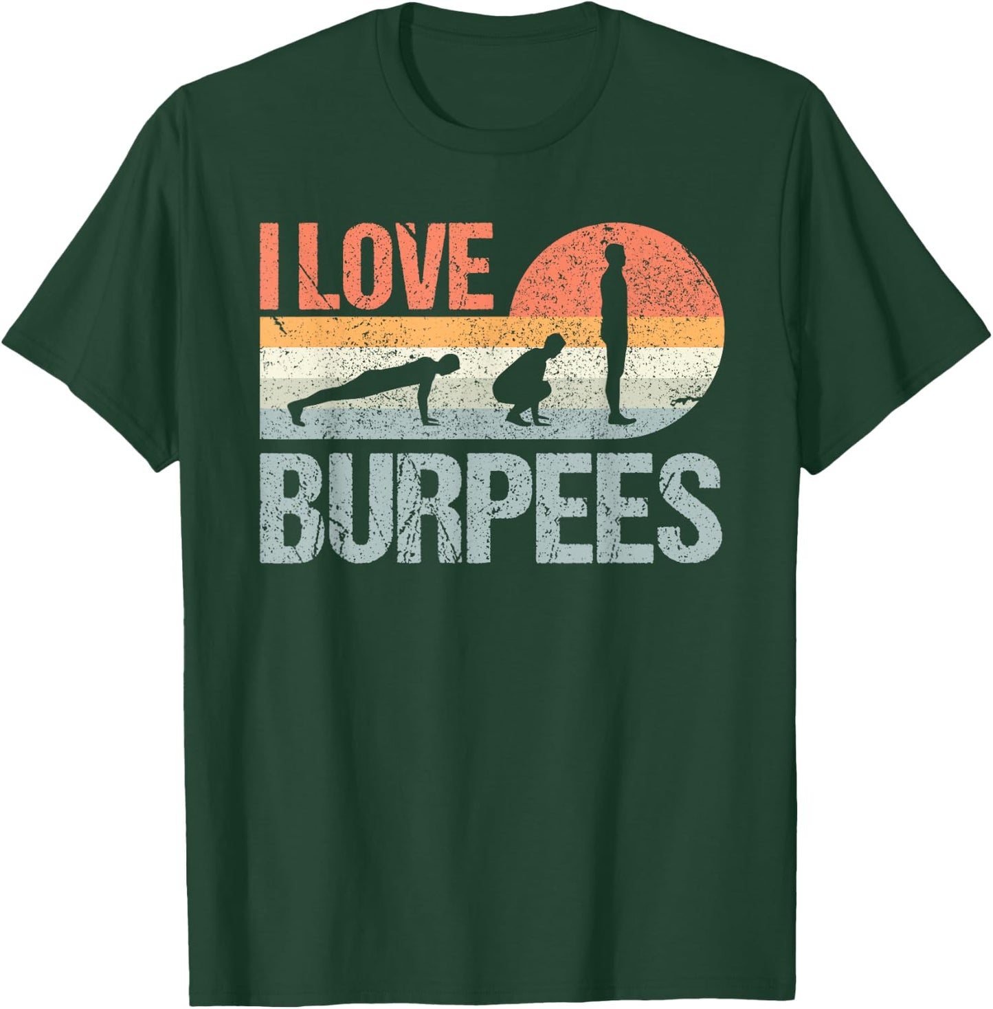 I Love Burpees Design Training Workout Equipment T-Shirt - T-Shirt | Forest