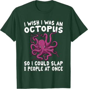 I Wish I Was An Octopus Slap 8 People At Once Funny Octopus T-Shirt - T-Shirt | Forest