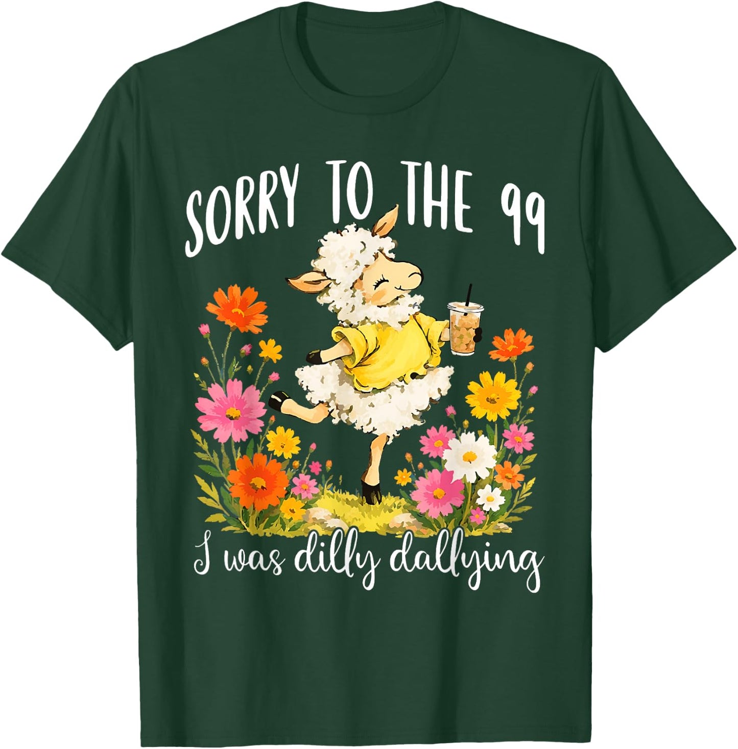 Sorry to The 99 I was Dilly Dallying Christian Sheep Funny T-Shirt - T-Shirt | Forest