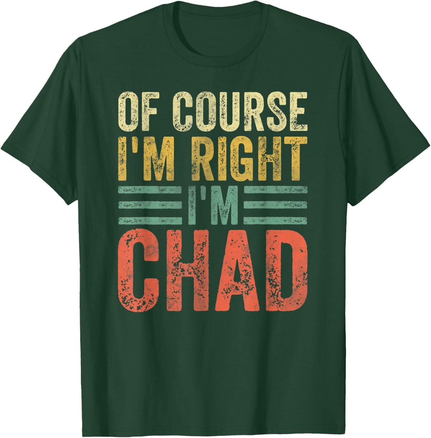 Funny Personalized Name Shirt Of Course I'm Right I'm Chad T-Shirt - T-Shirt | Forest