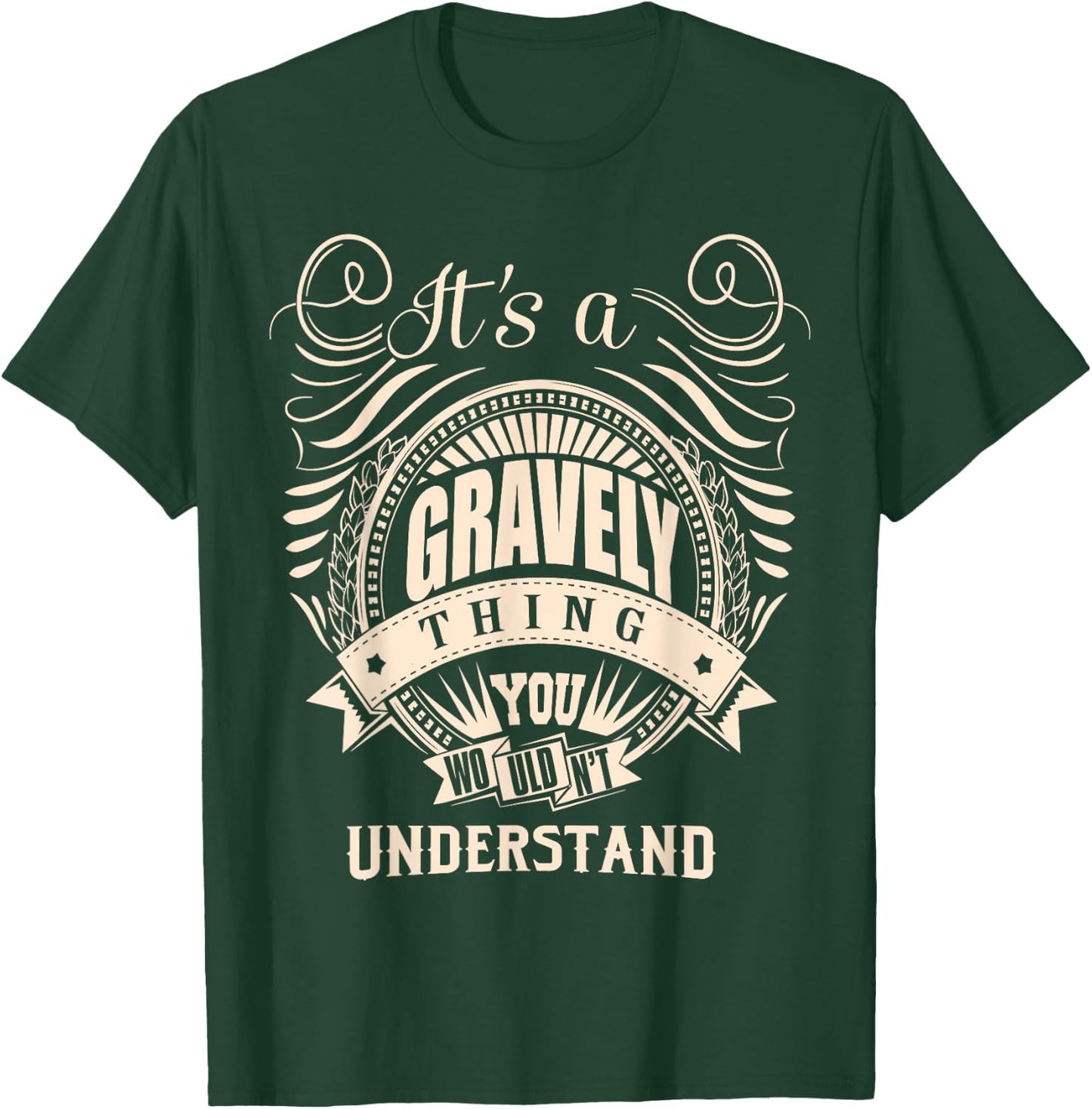It's a GRAVELY thing you wouldn't understand Gift T-Shirt - T-Shirt | Forest