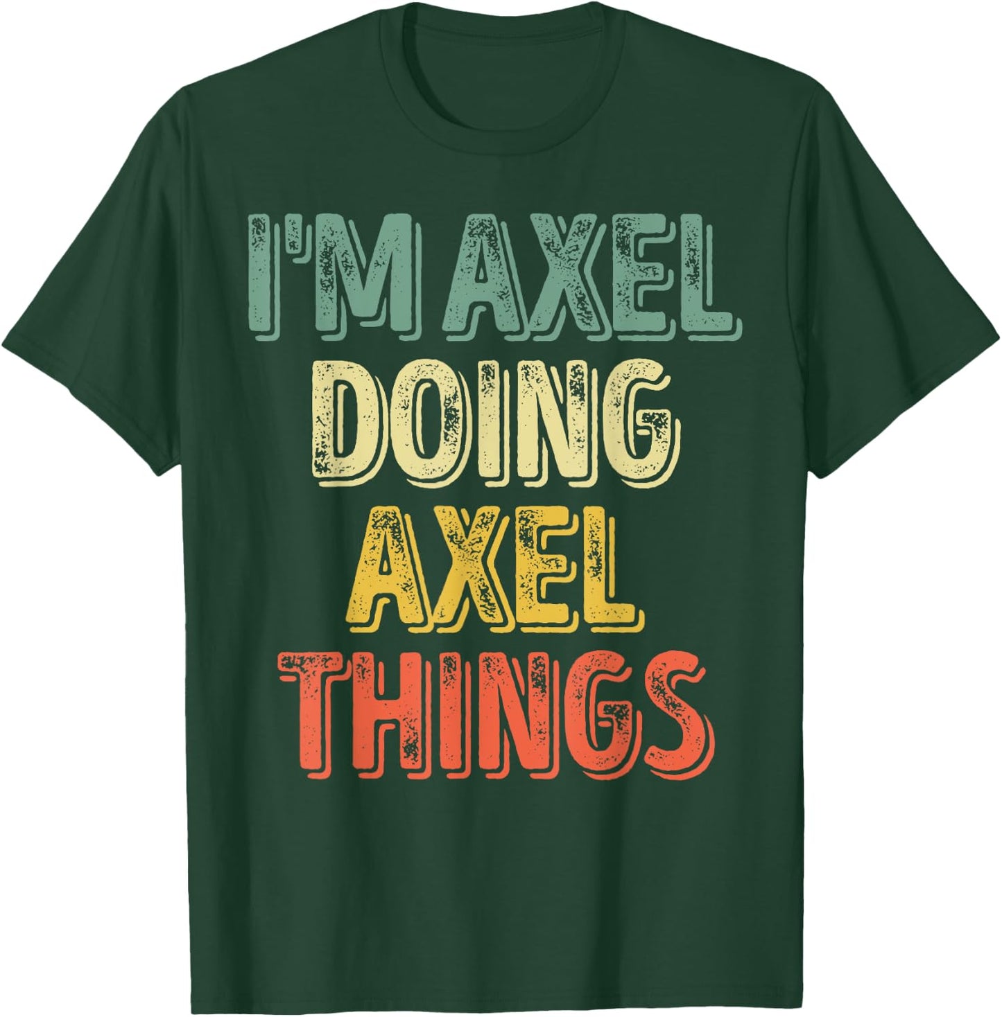 I'm Axel Doing Axel Things Shirt Personalized First Name T-Shirt - T-Shirt | Forest