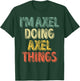 I'm Axel Doing Axel Things Shirt Personalized First Name T-Shirt - T-Shirt | Forest