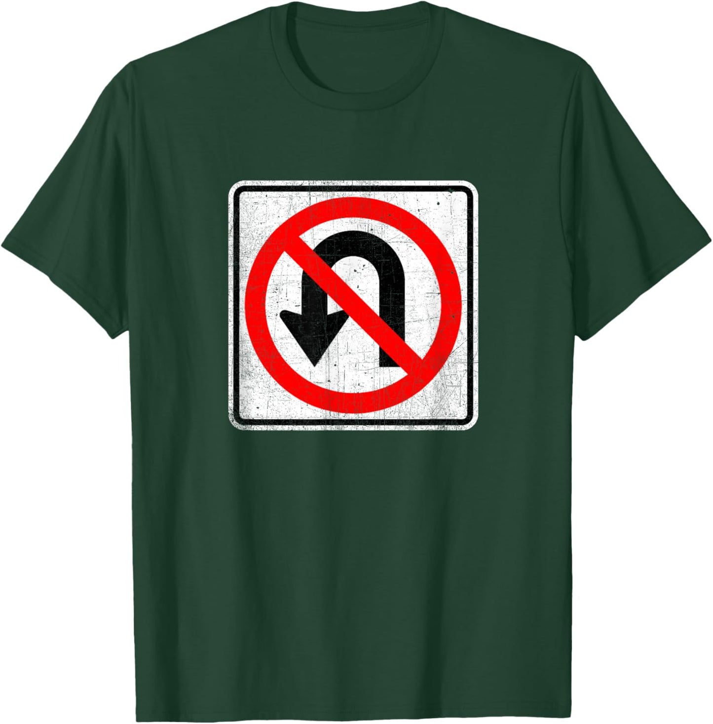 No U Turn Sign T Shirt T-Shirt - T-Shirt | Forest