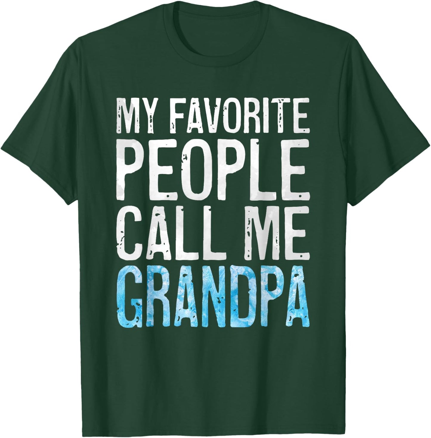 My Favorite People Call Me Grandpa Shirt Men Fathers Day T-Shirt - T-Shirt | Forest