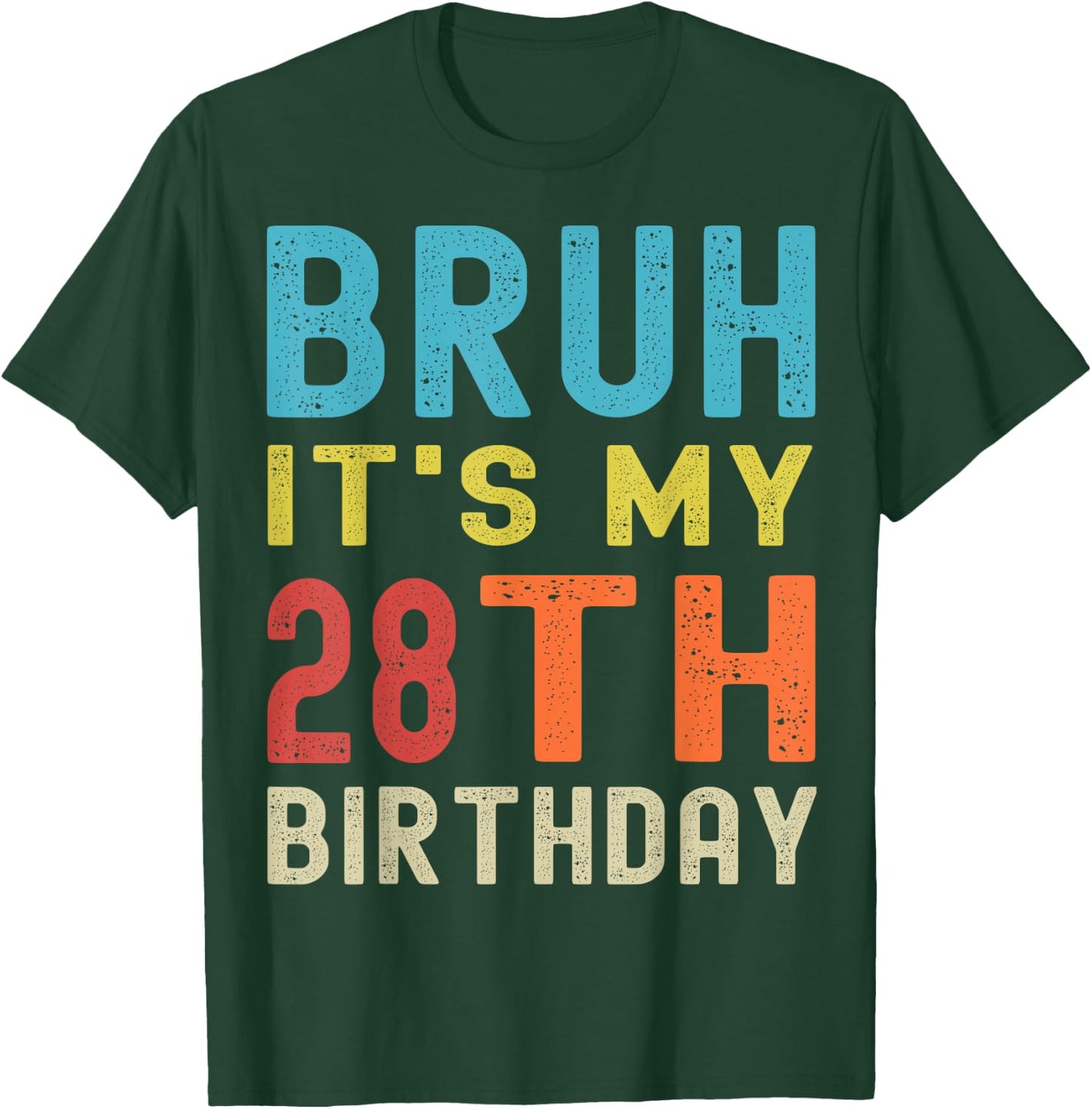Bruh It’s My 28th Birthday | Funny 28th Birthday Retro T-Shirt - T-Shirt | Forest