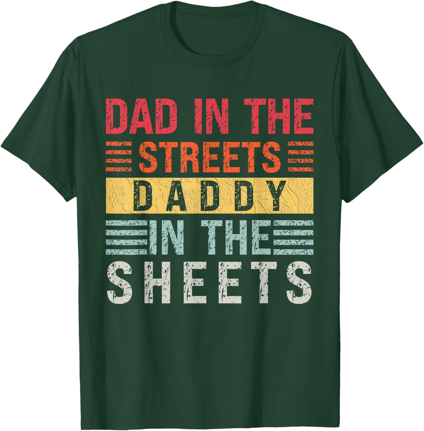 Dad In The Streets Daddy In The Sheets Father's Day For Dad T-Shirt - T-Shirt | Forest