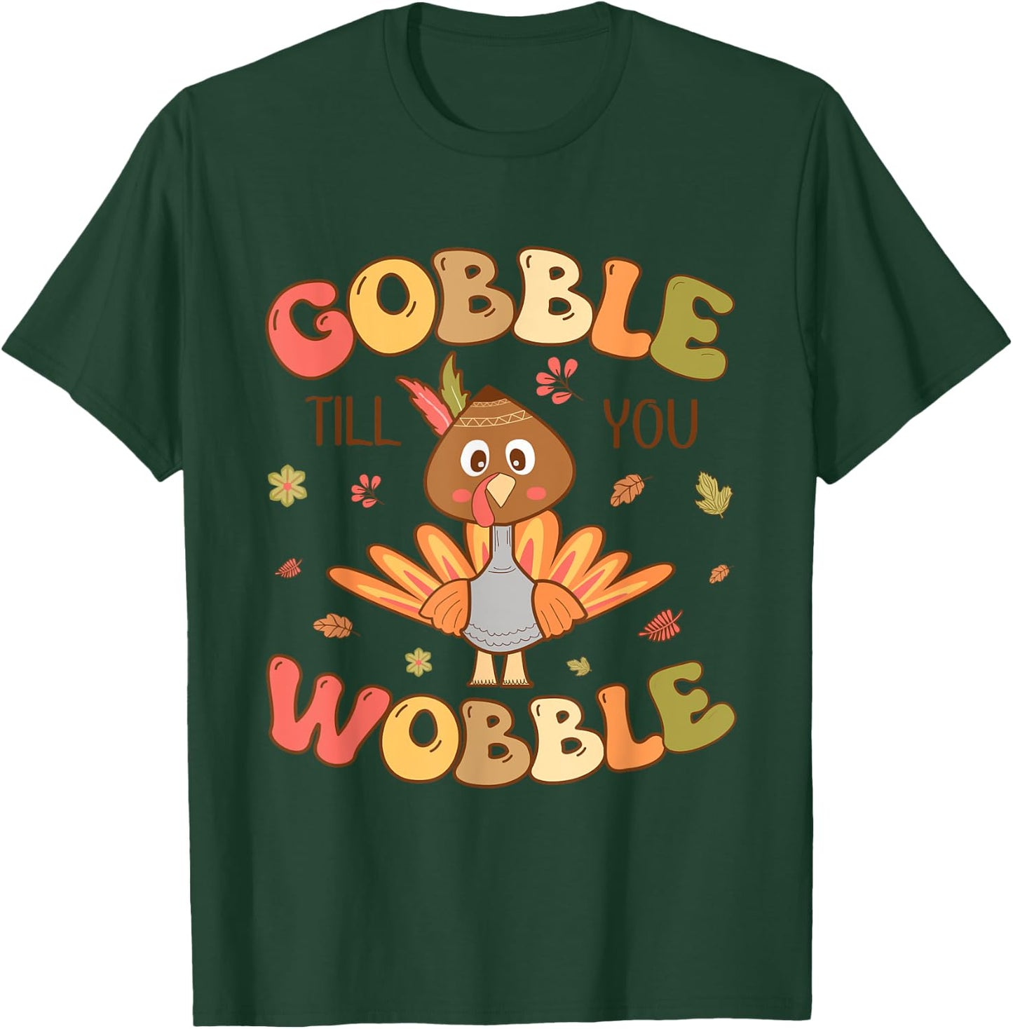 Gobble till you Wobble Kids Outfit Toddler Thanksgiving T-Shirt - T-Shirt | Forest