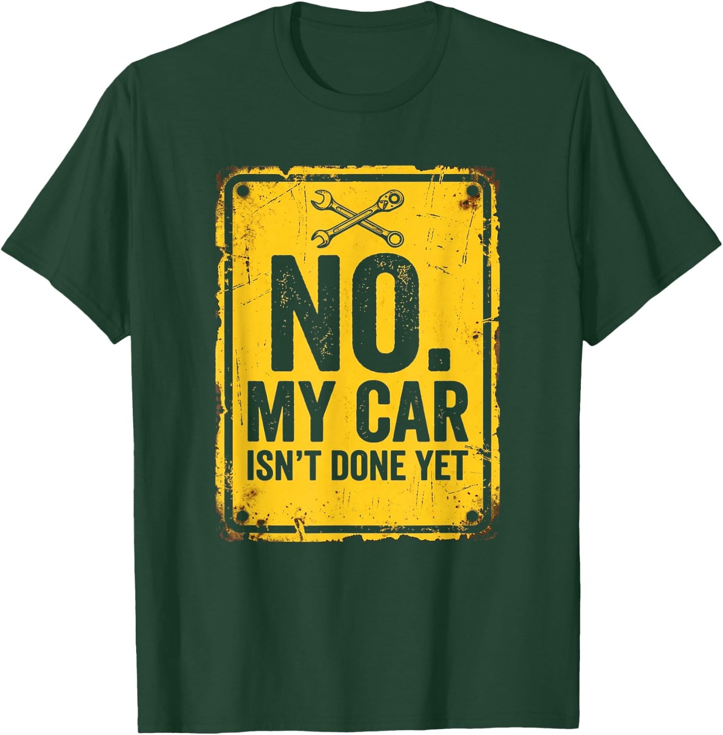 No My Car Isn't Done Yet Funny Vintage Mechanic, Garage Car T-Shirt - T-Shirt | Forest