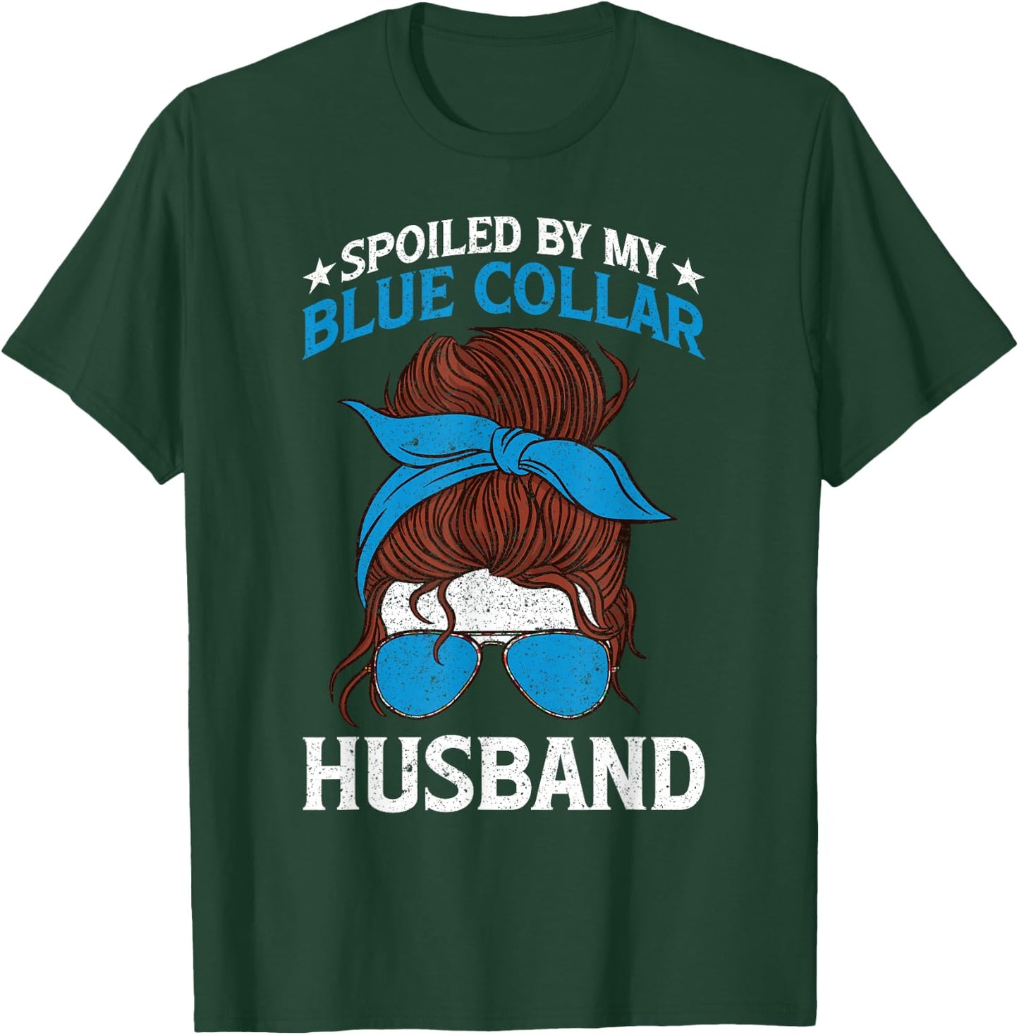 Spoiled By My Blue Collar Husband T-Shirt - T-Shirt | Forest