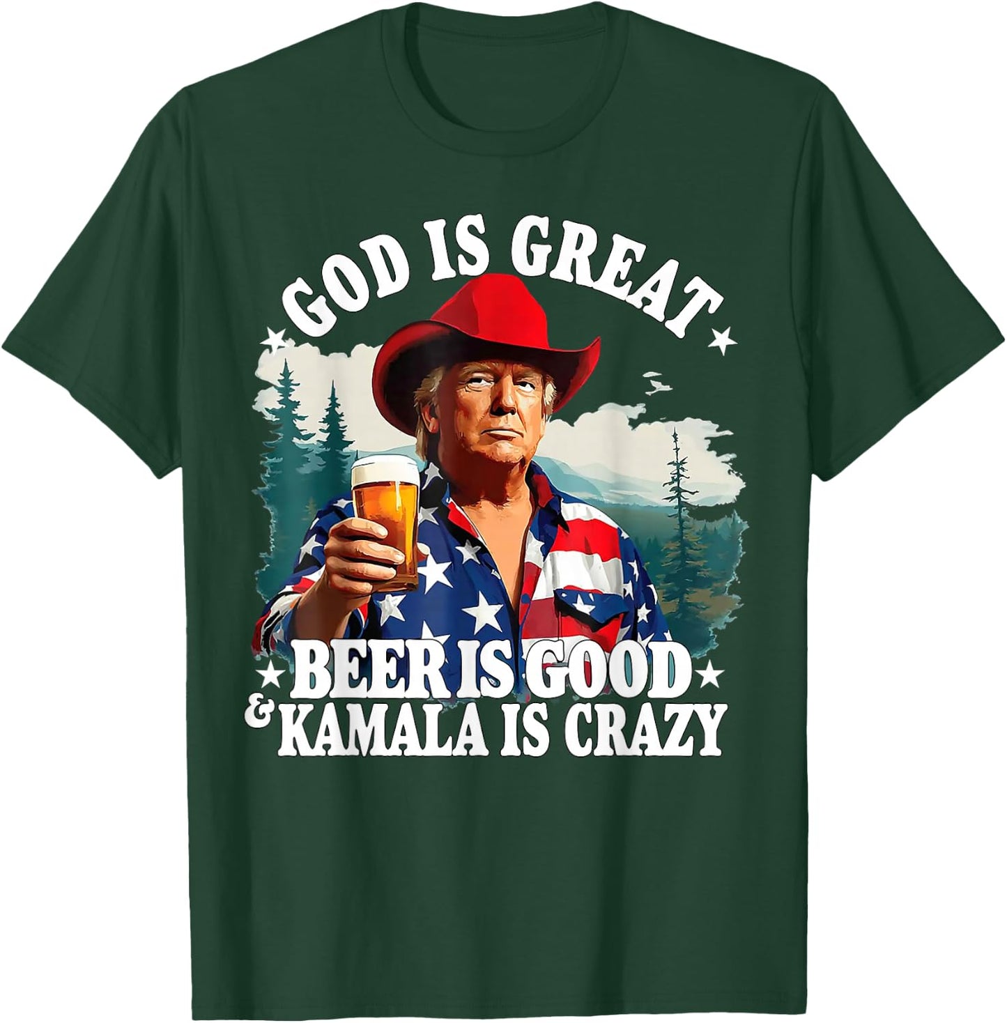 Trump: God is great, beer is good and Kamala is crazy T-Shirt - T-Shirt | Forest