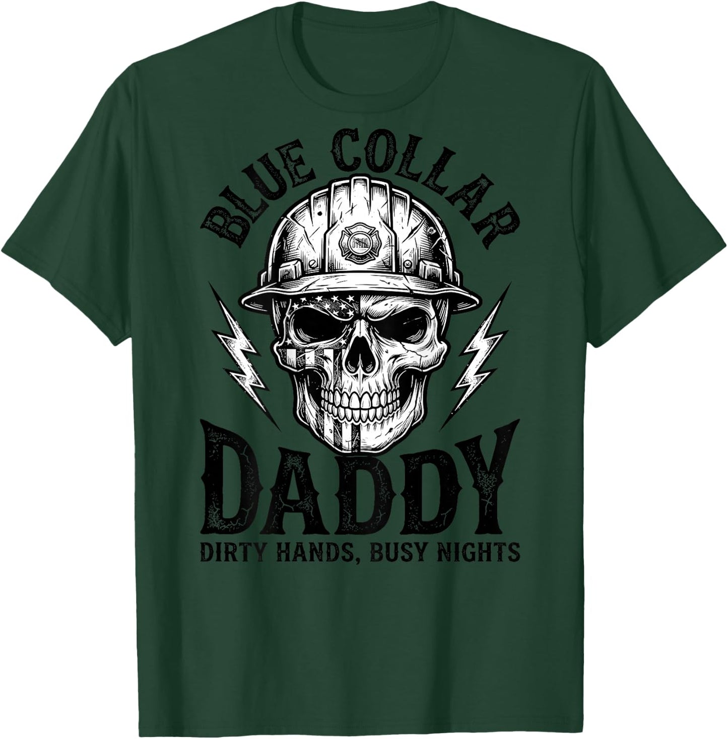 Blue Collar Daddy - Dirty Hands, Busy Night (On Back) T-Shirt - T-Shirt | Forest