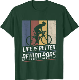 Life Is Better Behind Bars Bicycle Cyclist Roadbike Cycling T-Shirt - T-Shirt | Forest