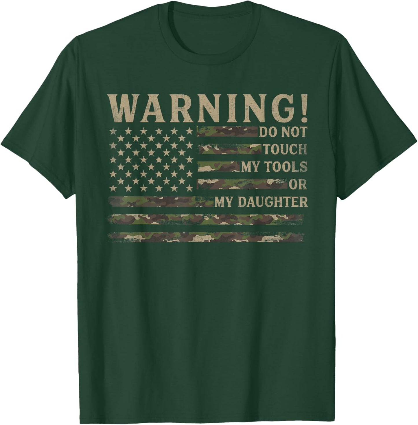 Warning Do Not Touch My Tools Or My Daughter Father Day Camo T-Shirt - T-Shirt | Forest