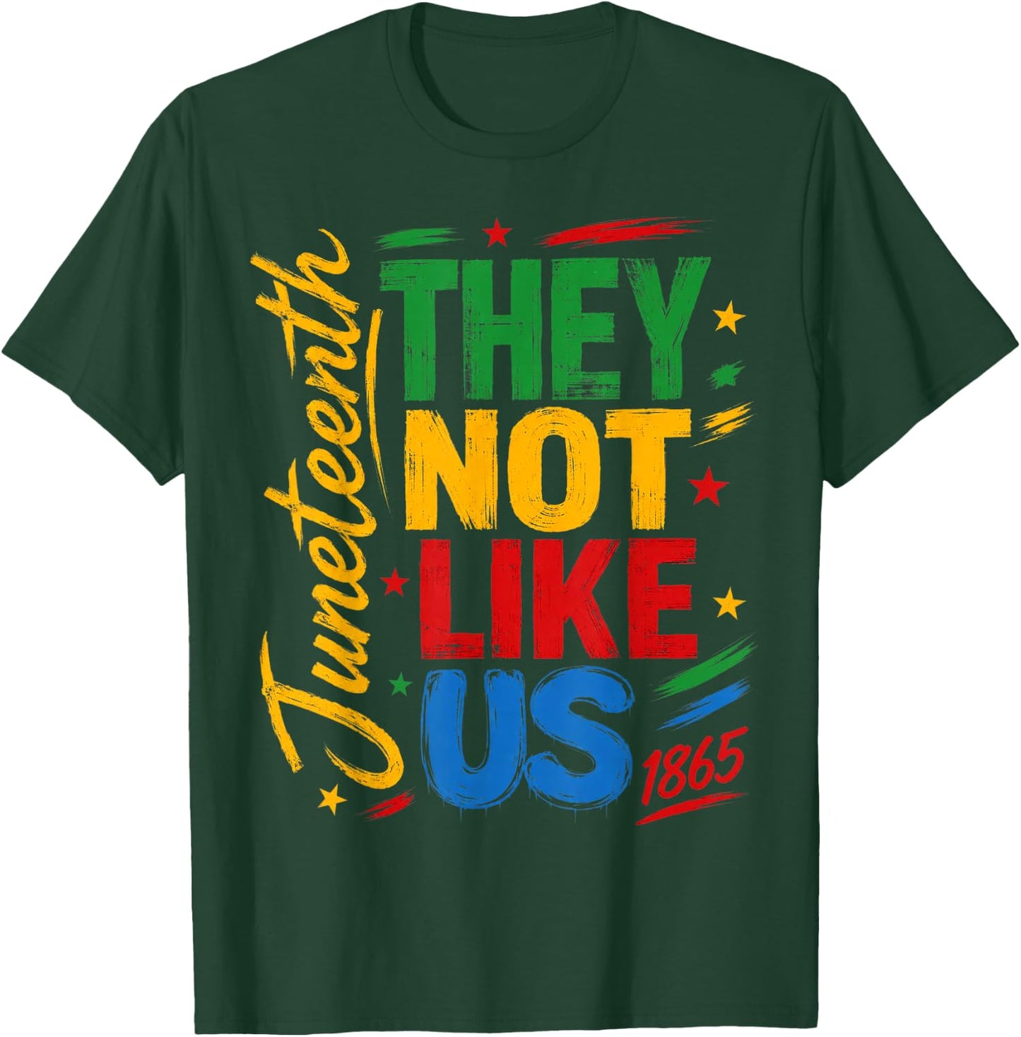 They Don't Like Us Freedom Black History Juneteenth 1865 T-Shirt - T-Shirt | Forest