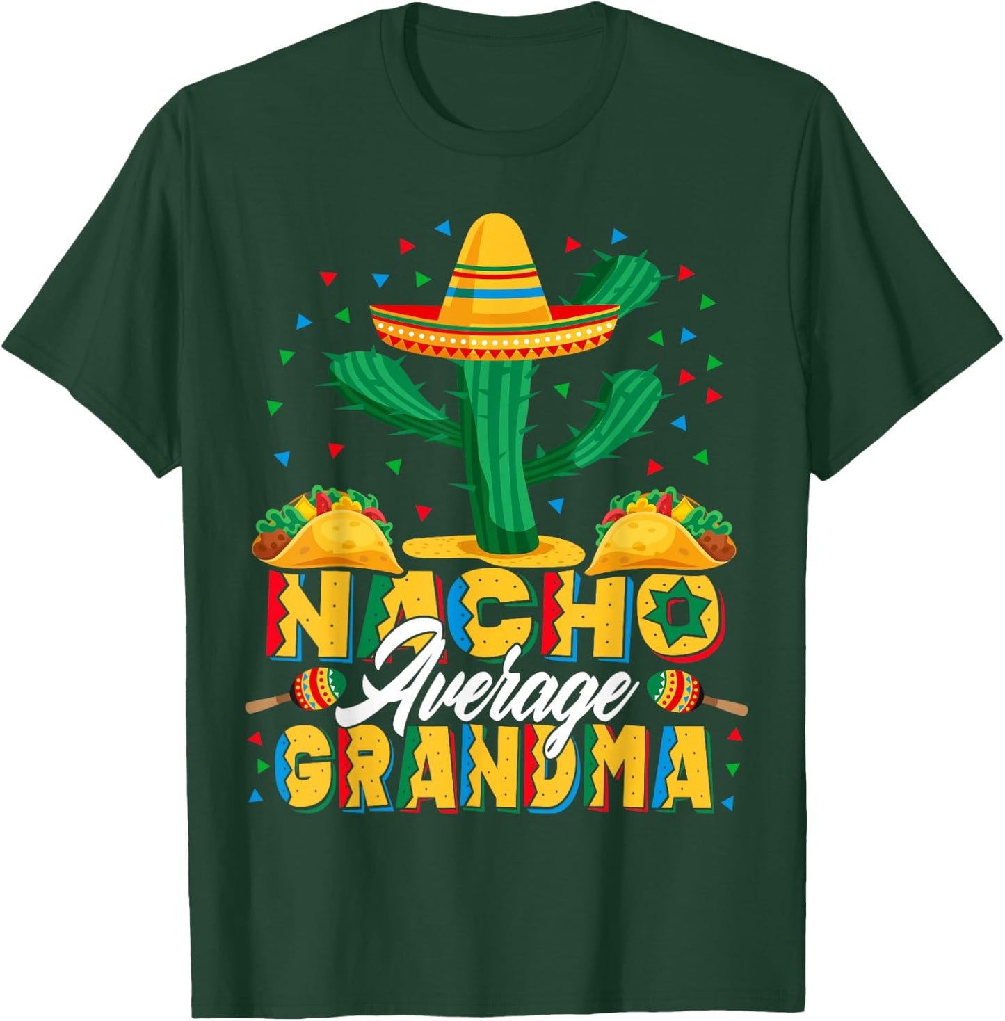 Cinco De Mayo Nacho Average Grandma Nachos Lover T-Shirt - T-Shirt | Forest