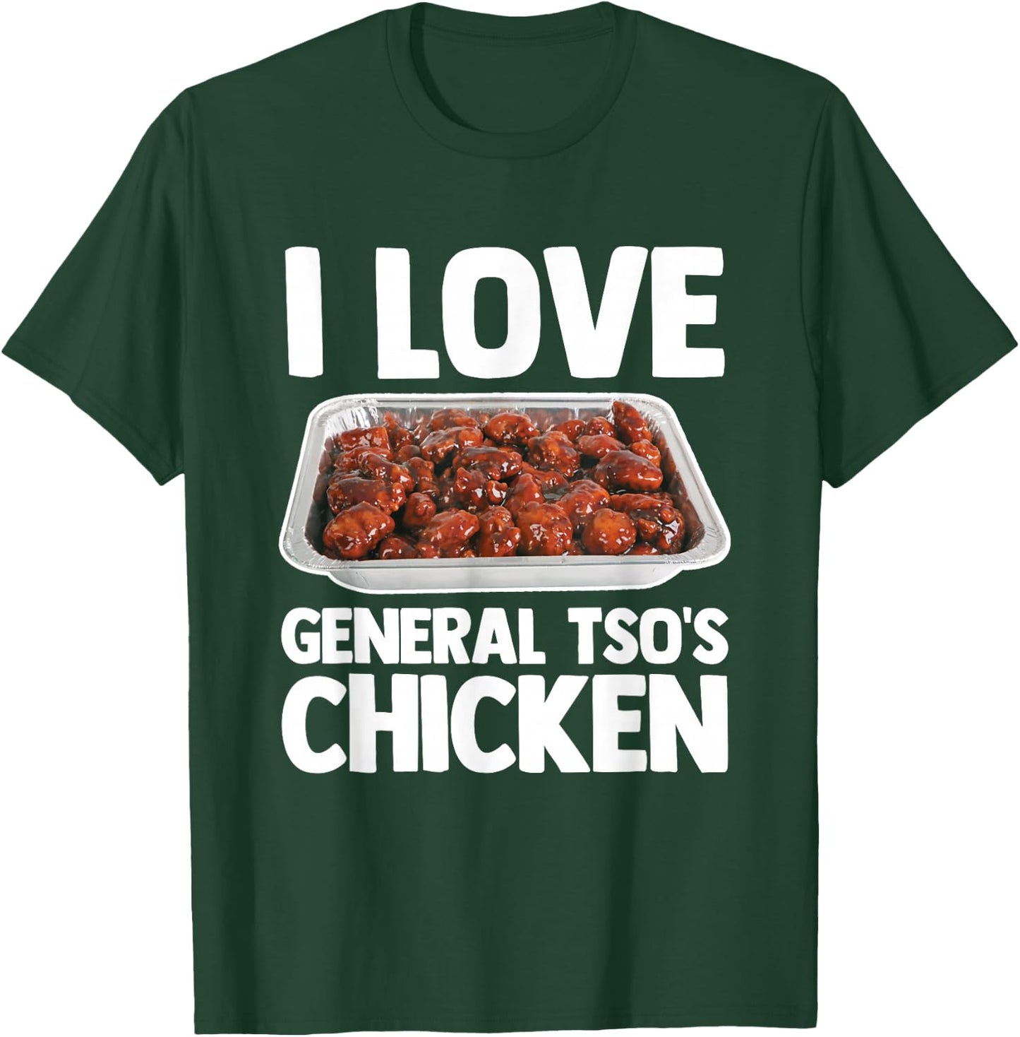 I Love General Tso's Chicken - Funny Saying Chinese Food T-Shirt - T-Shirt | Forest