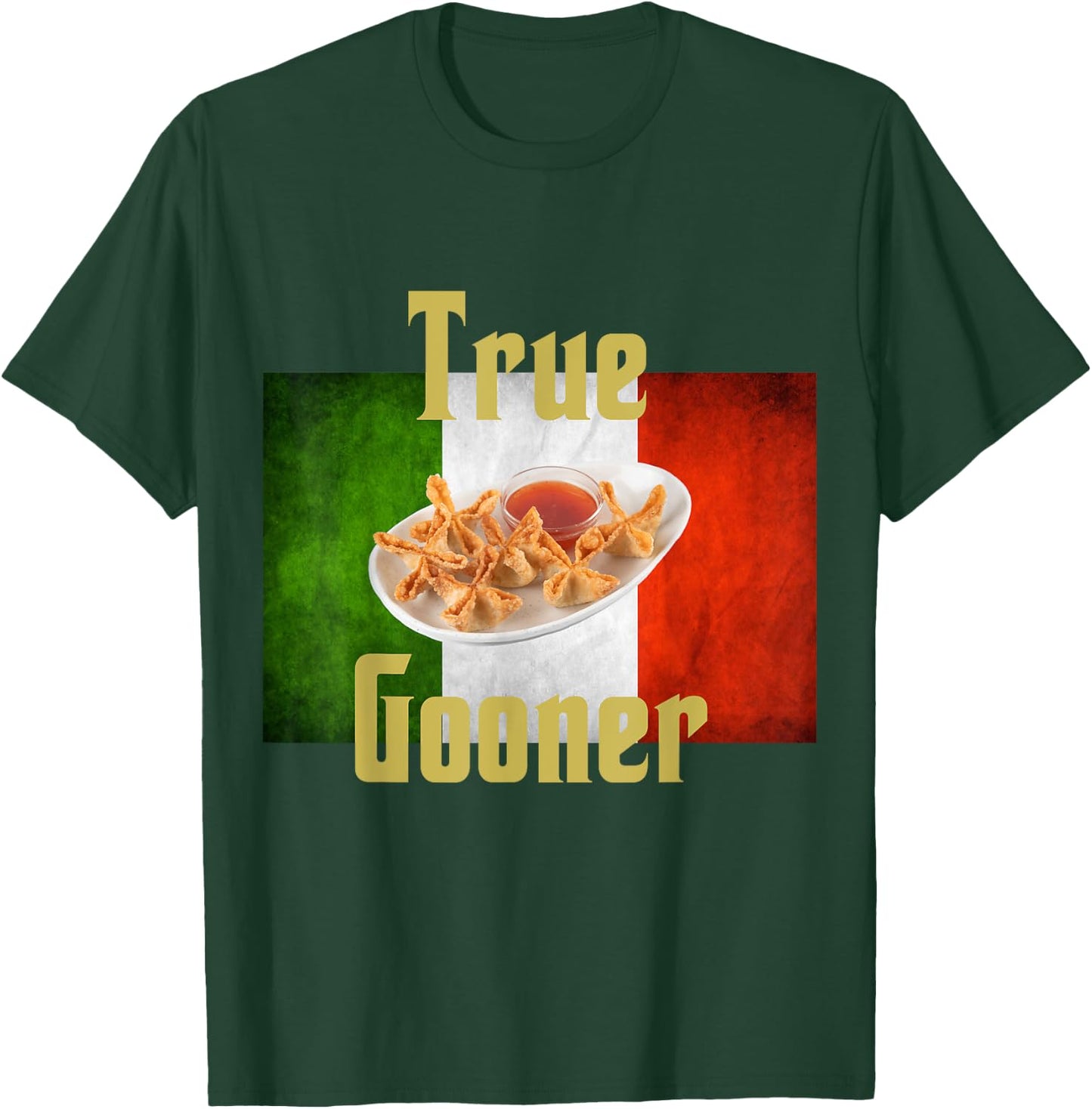 True Gooner funny goon, crab rangoons, Italian Pride T-Shirt - T-Shirt | Forest