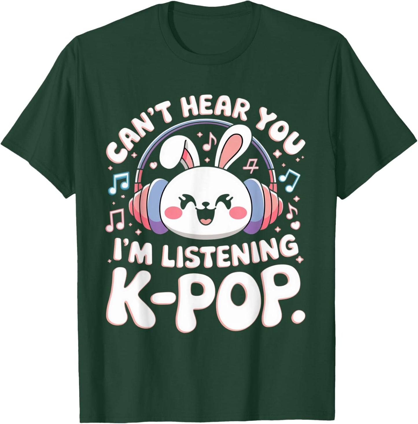 Can't Hear You I'm Listening Kpop Rabbit K-pop Bunny Groovy T-Shirt - T-Shirt | Forest