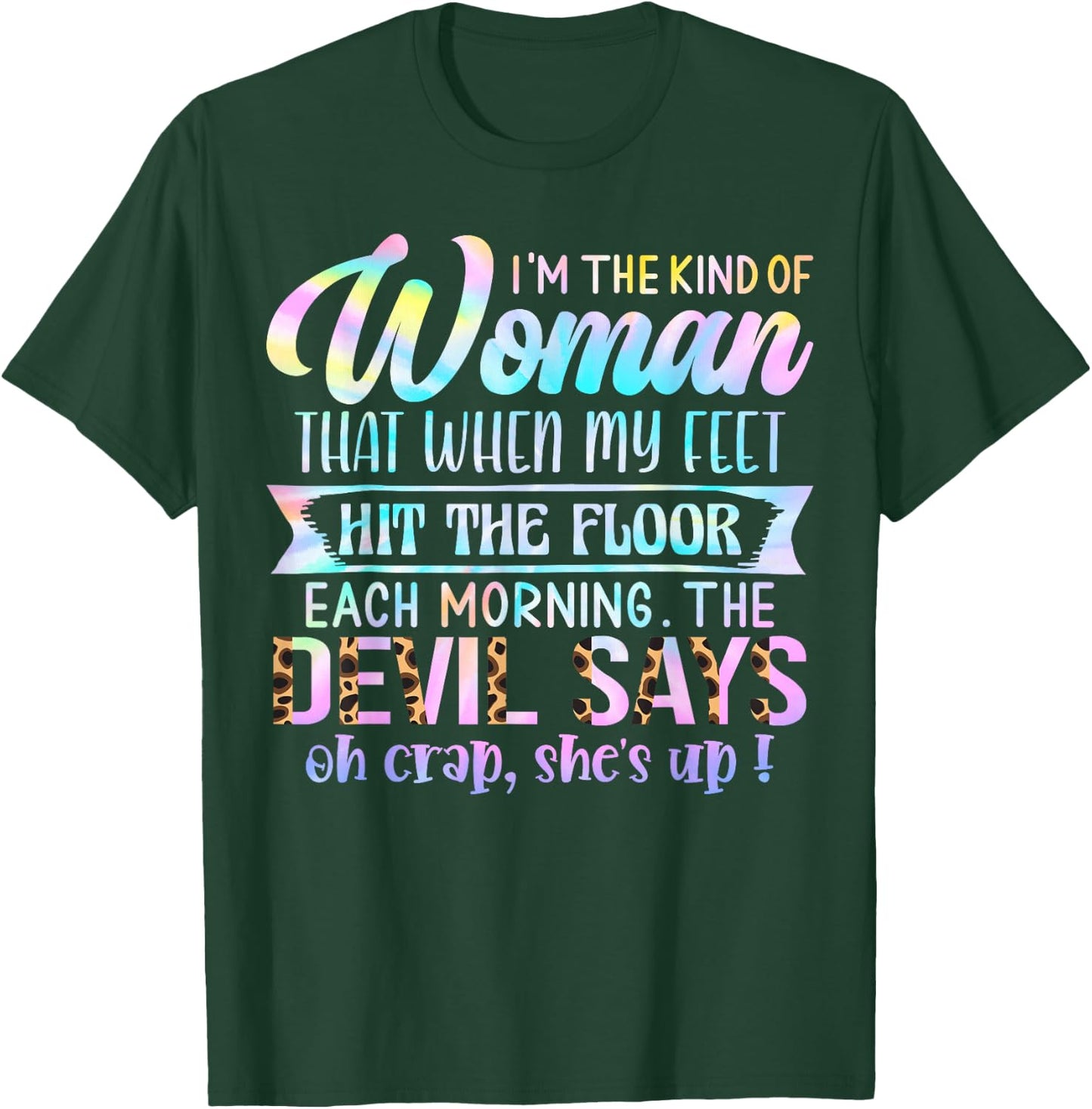 I'm The Kind Of Woman That When My Feet Hit The Floor T-Shirt - T-Shirt | Forest