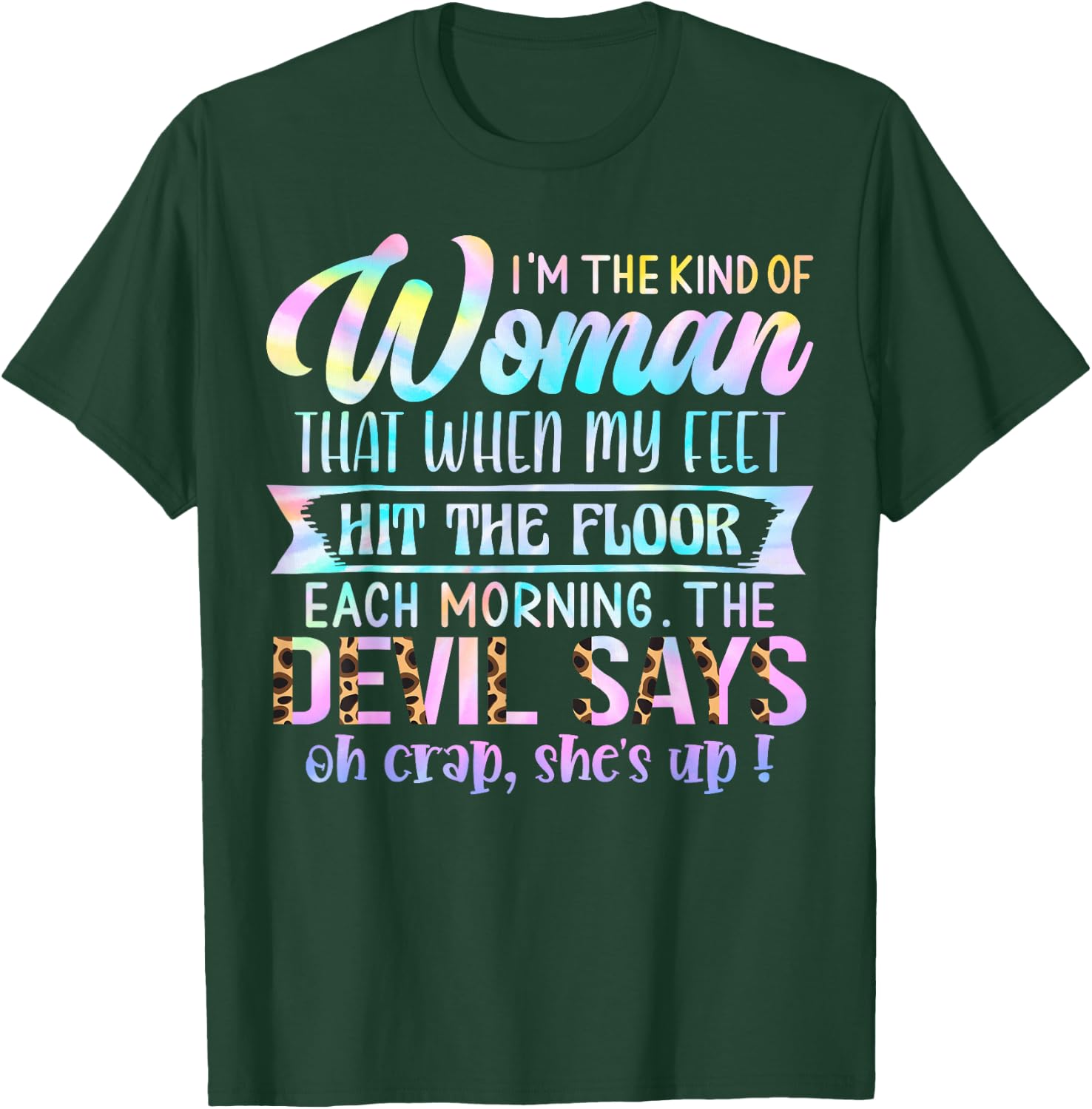 I'm The Kind Of Woman That When My Feet Hit The Floor T-Shirt - T-Shirt | Forest