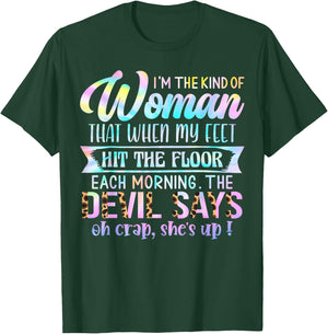 I'm The Kind Of Woman That When My Feet Hit The Floor T-Shirt - T-Shirt | Forest