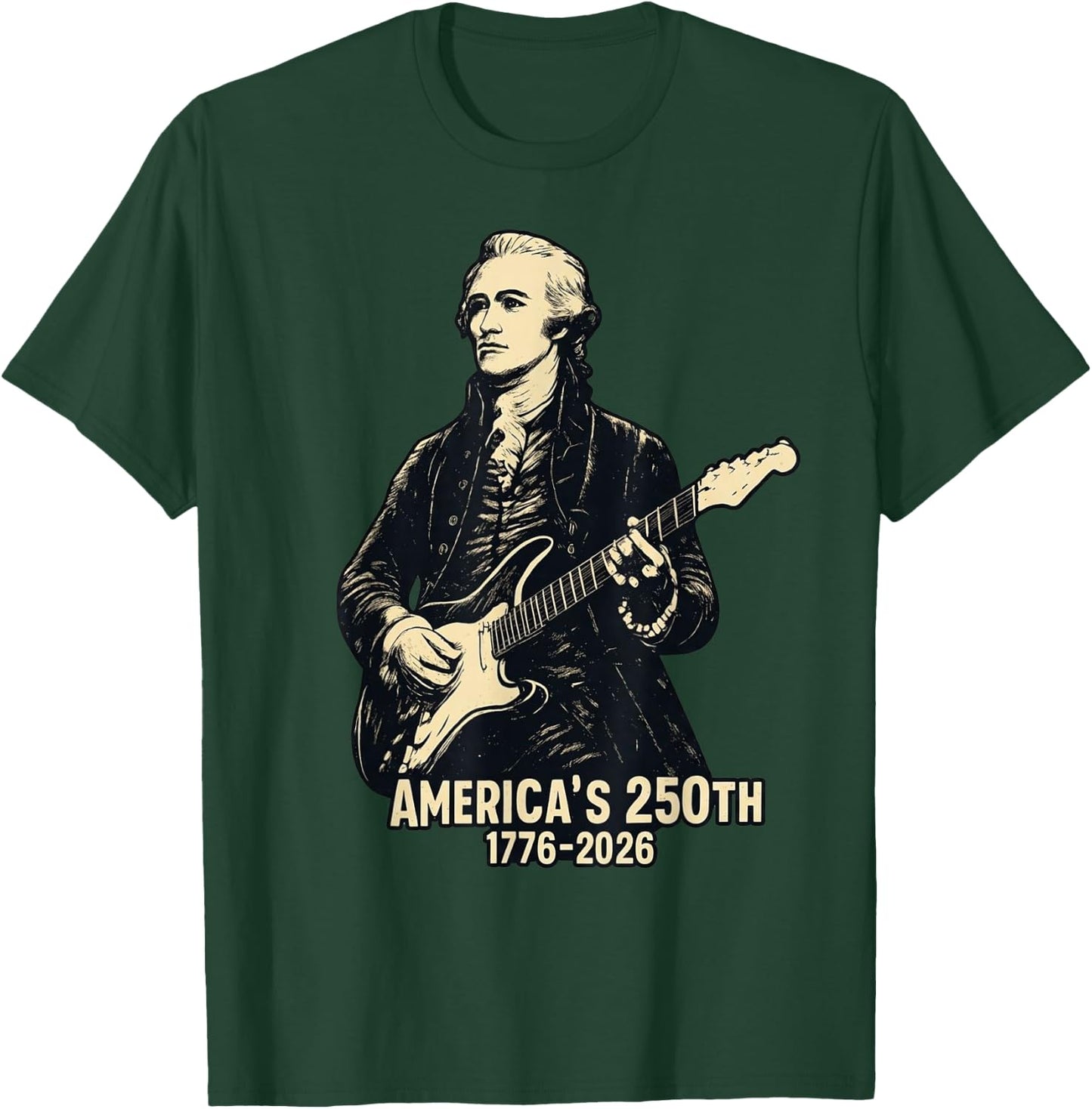 Alexander Hamilton Playing Guitar 4th July 250th Anniversary T-Shirt - T-Shirt | Forest
