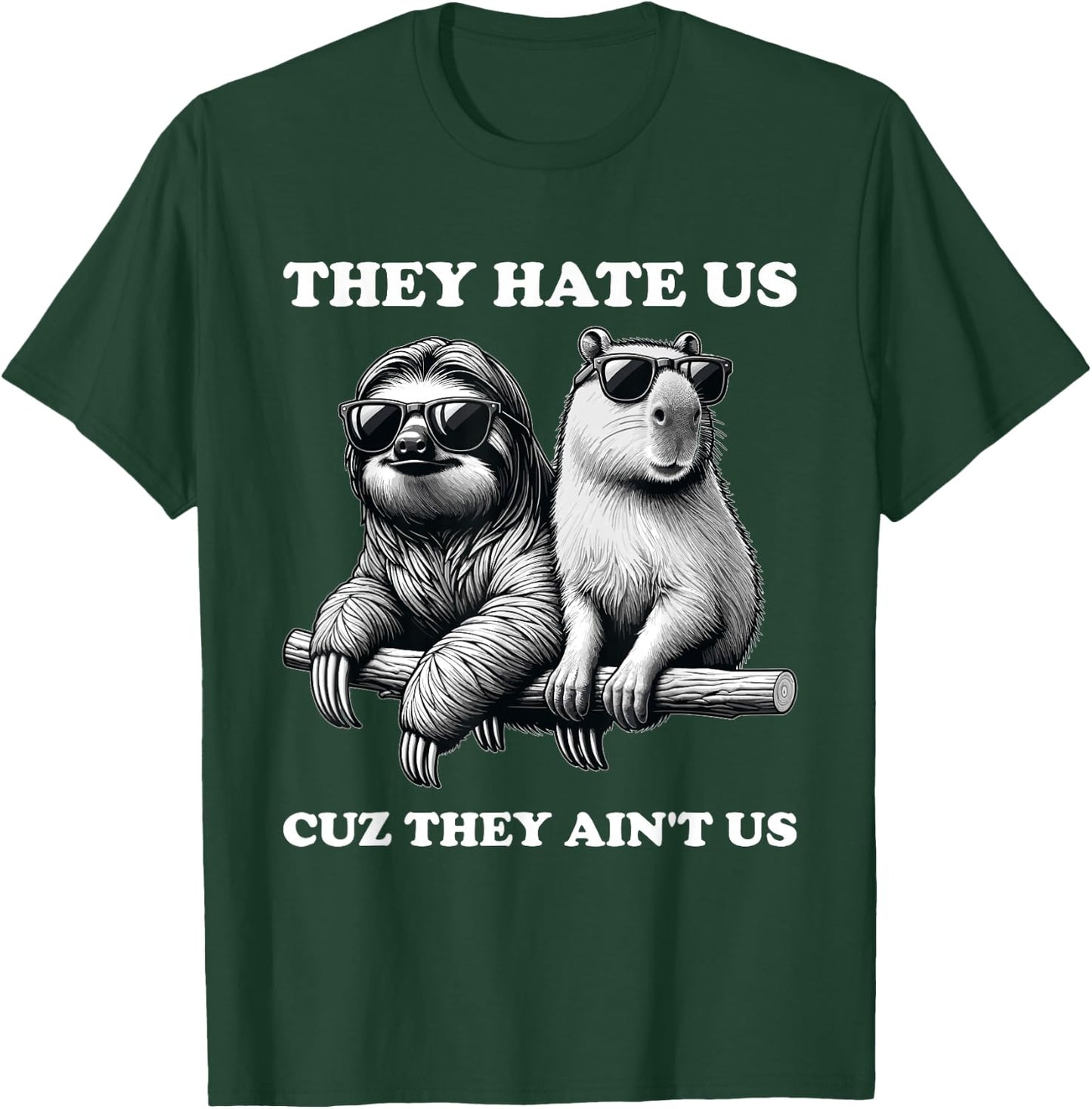 They Hate Us Cuz They Ain't Us, Funny Sloth Capybara T-Shirt - T-Shirt | Forest