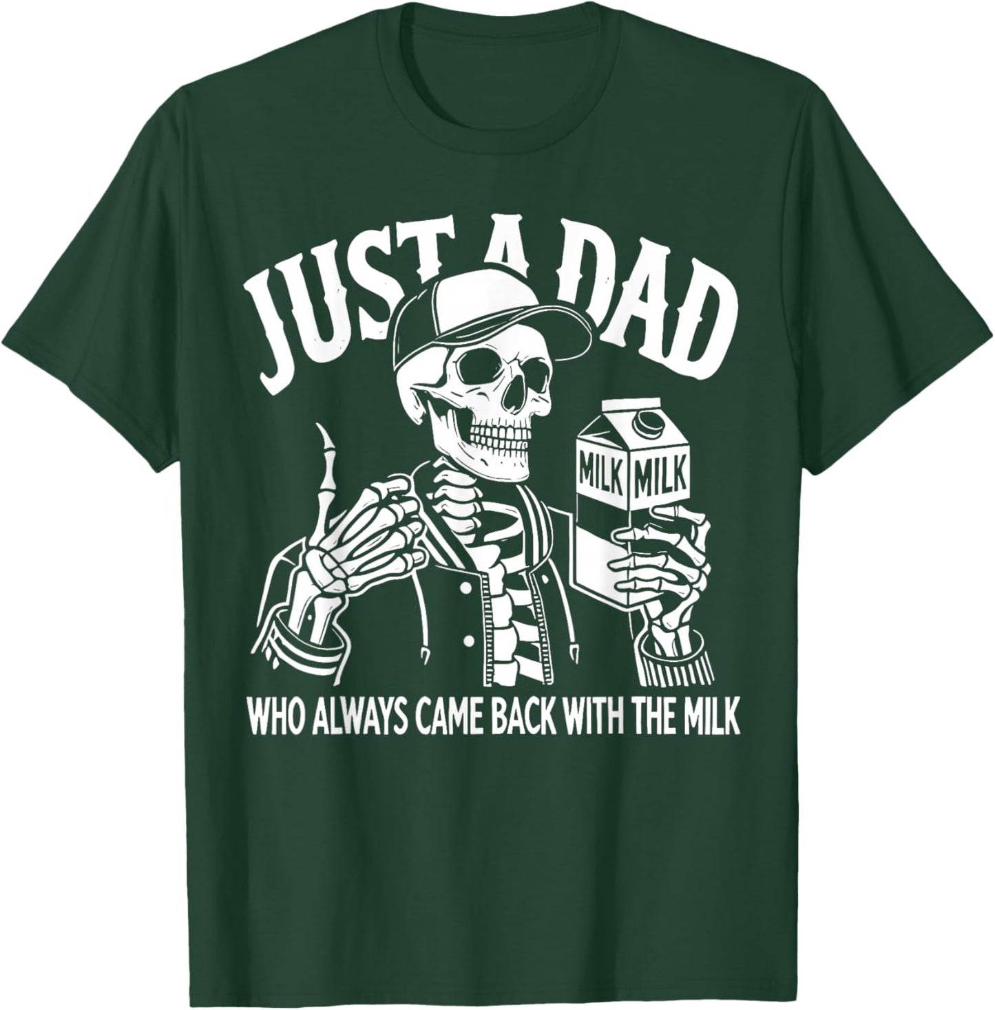 Just a Dad Who Always Came Back with The Milk Fathers Day T-Shirt - T-Shirt | Forest