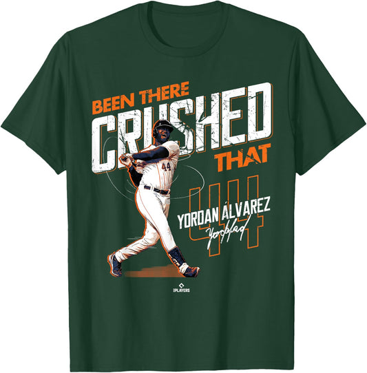 Been There Crushed That Yordan Alvarez Houston MLBPA T-Shirt - T-Shirt | Forest