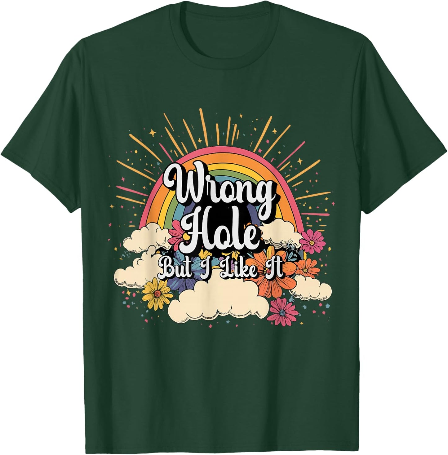 Inappropriate Wrong Hole But I Like It Embarrassing Adult T-Shirt - T-Shirt | Forest