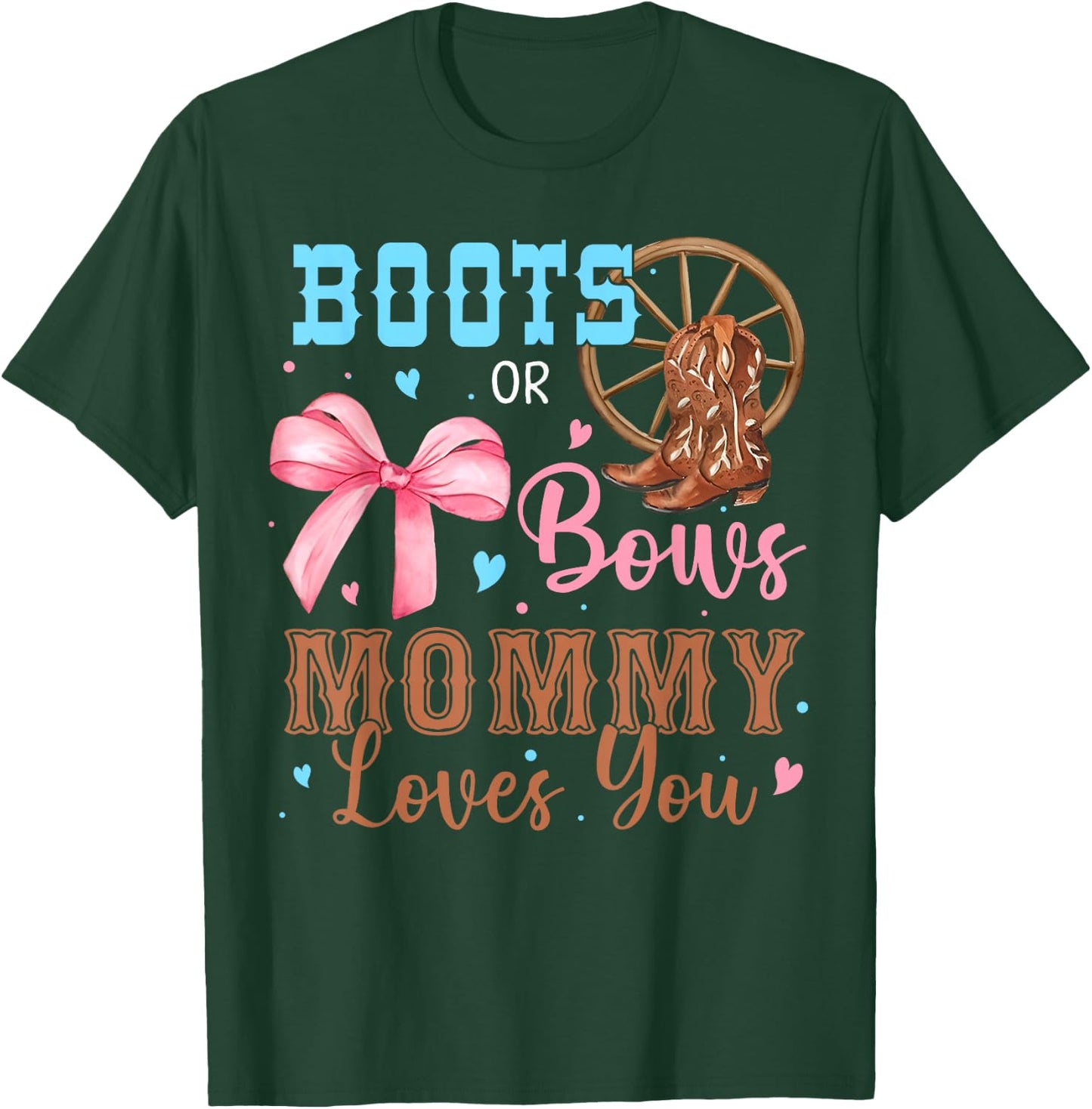 Boots or Bows Gender Reveal Decorations Mommy Loves You T-Shirt - T-Shirt | Forest