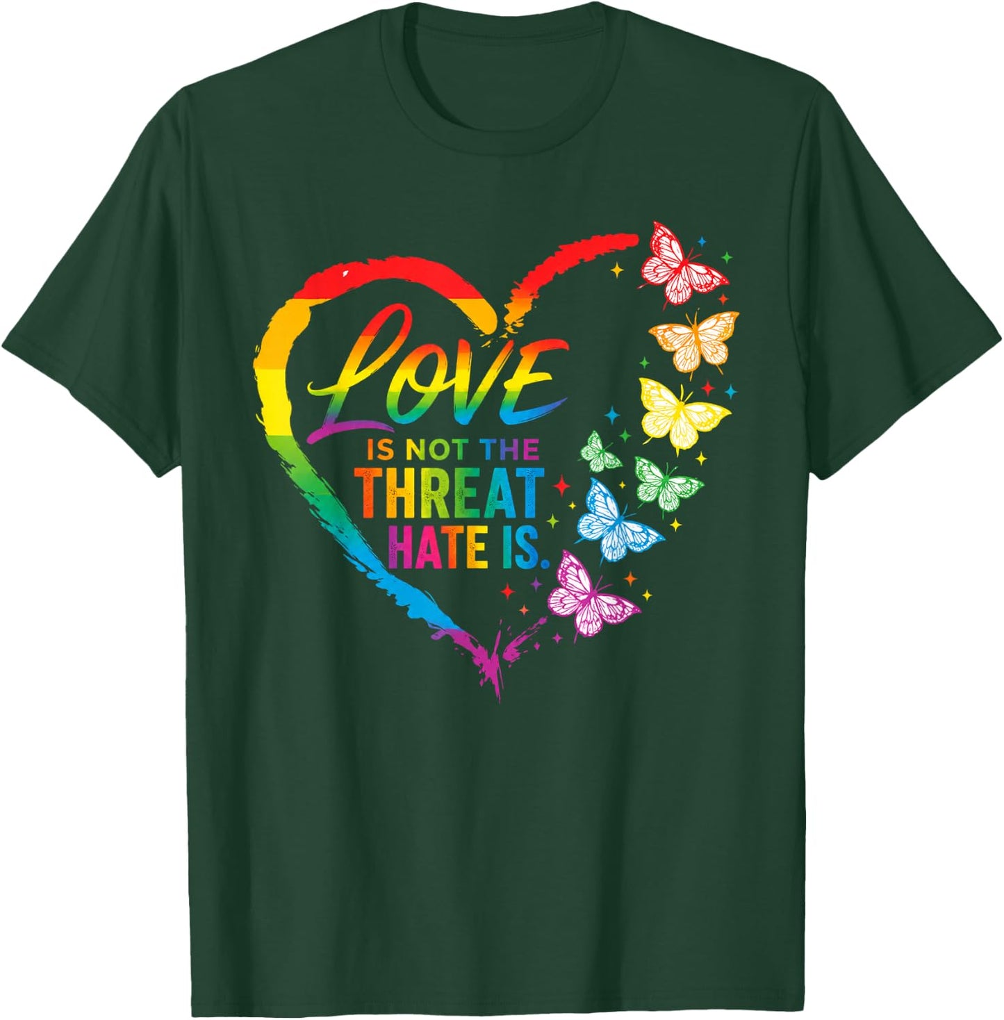 Love is Not The Threat Hate is Rainbow LGBTQ Pride T-Shirt - T-Shirt | Forest