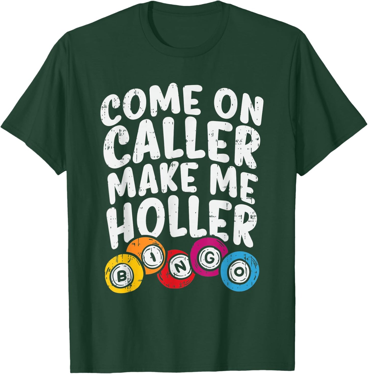 Come On Caller Make Me Holler Bingo Funny Player Gift Quote T-Shirt - T-Shirt | Forest