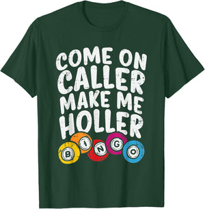 Come On Caller Make Me Holler Bingo Funny Player Gift Quote T-Shirt - T-Shirt | Forest