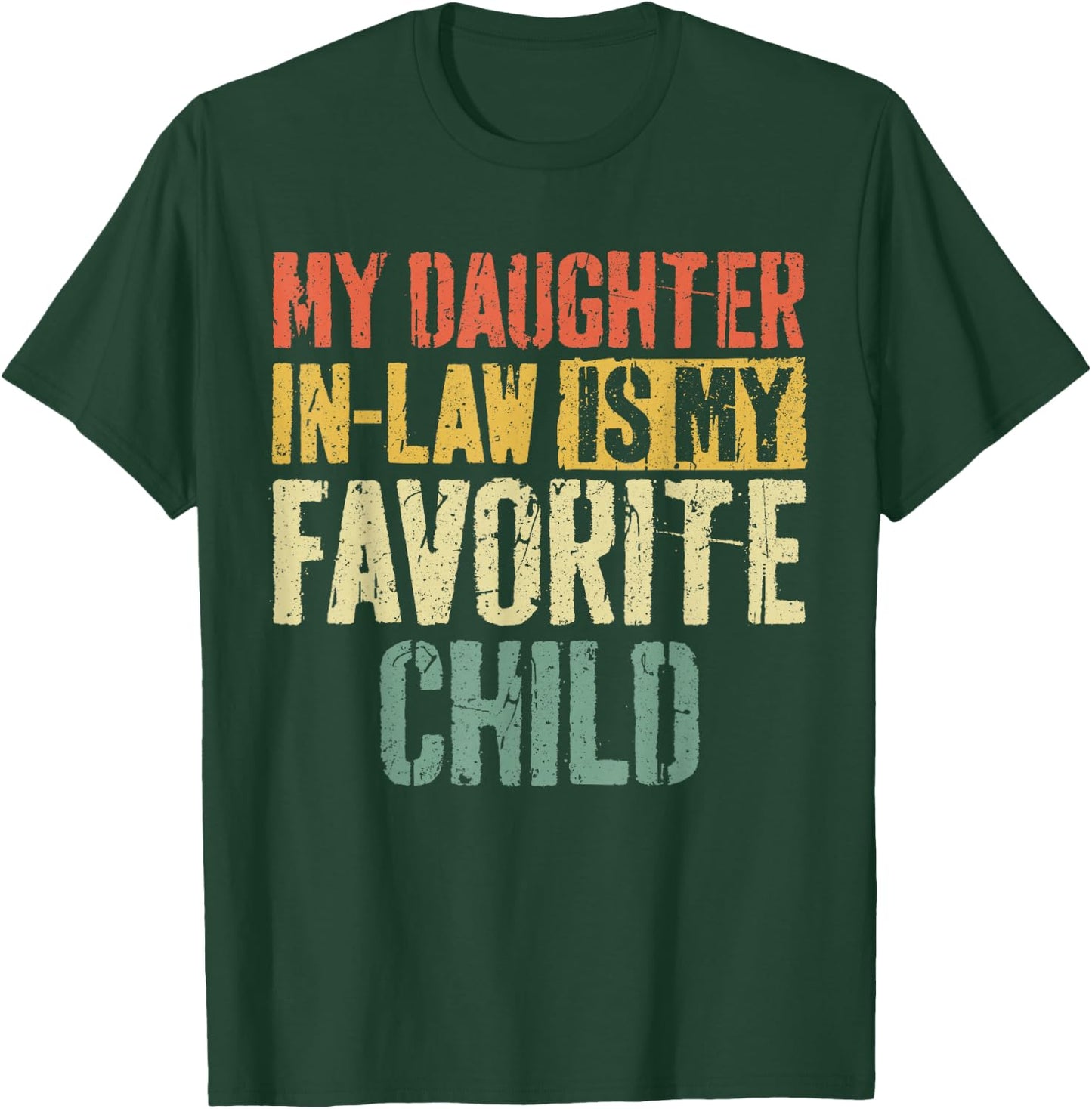 My Daughter in Law is My Favorite Child Shirt Fathers Day T-Shirt - T-Shirt | Forest