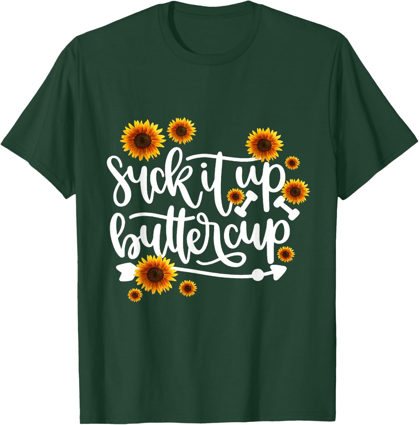 Suck It Up Buttercup T-Shirt - T-Shirt | Forest