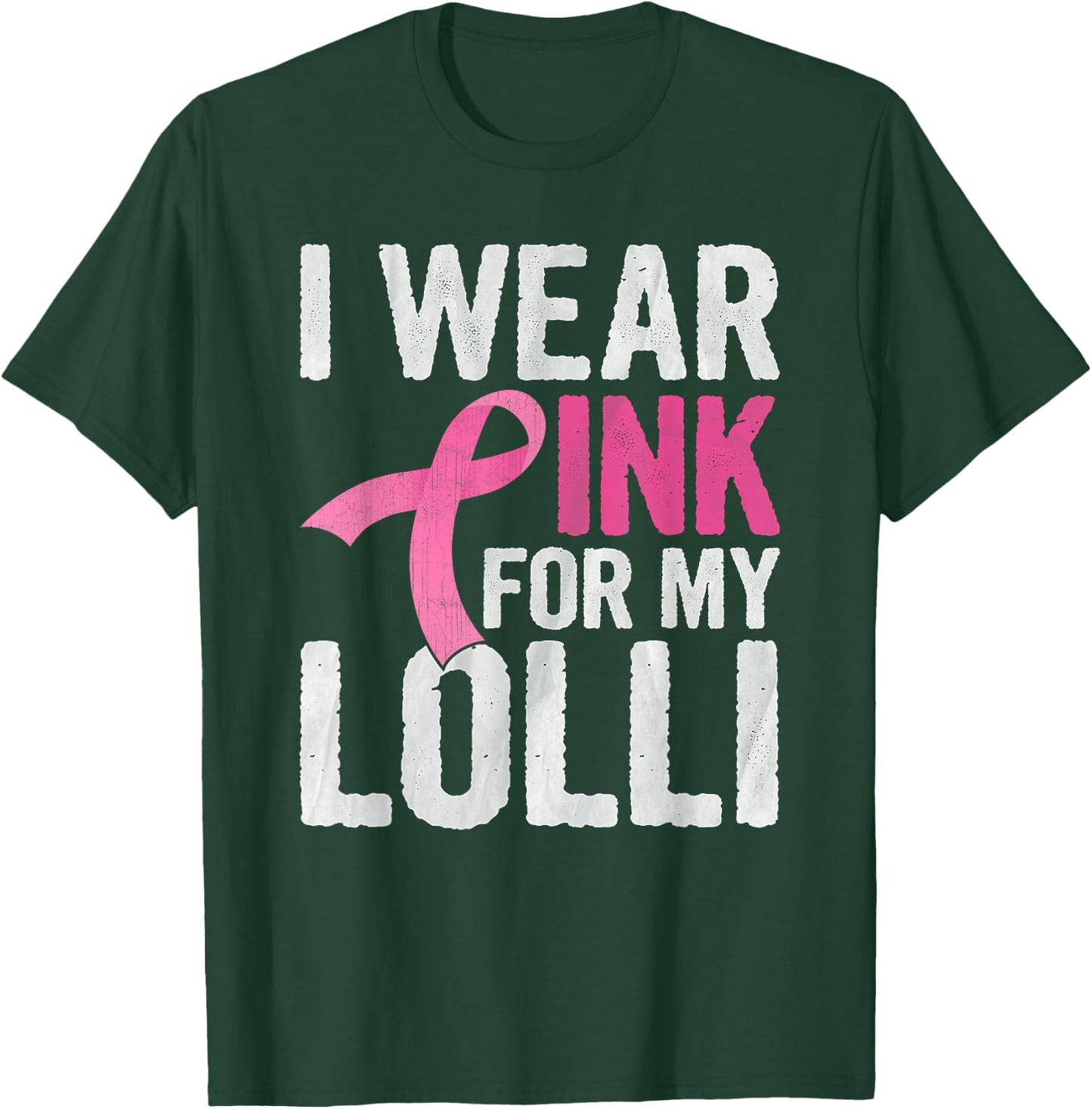 I Wear Pink For My Lolli Pink Ribbon Cancer Awareness T-Shirt - T-Shirt | Forest