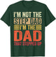 I'm Not The Step Dad I'm The Dad That Stepped Up Fathers Day T-Shirt - T-Shirt | Forest