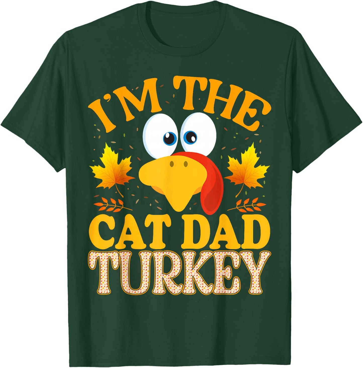 Thanksgiving I'm The Cat Dad Turkey Matching T-Shirt - T-Shirt | Forest