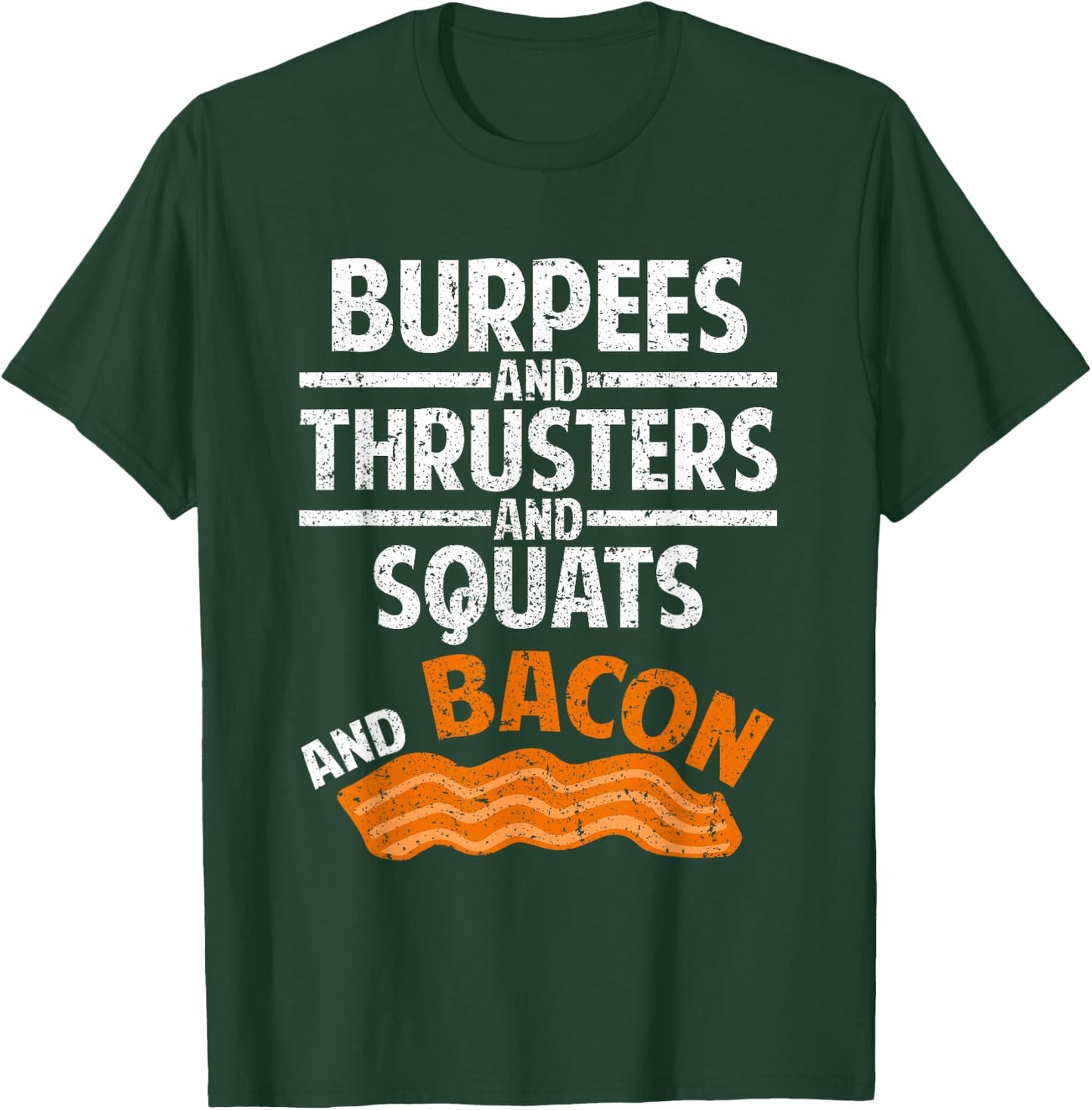 Burpees,Thrusters, Squats, Bacon Gym Fitness Workout T-Shirt - T-Shirt | Forest
