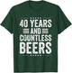 Birthday Husband Coworker 40 Years and Countless Beers T-Shirt - T-Shirt | Forest
