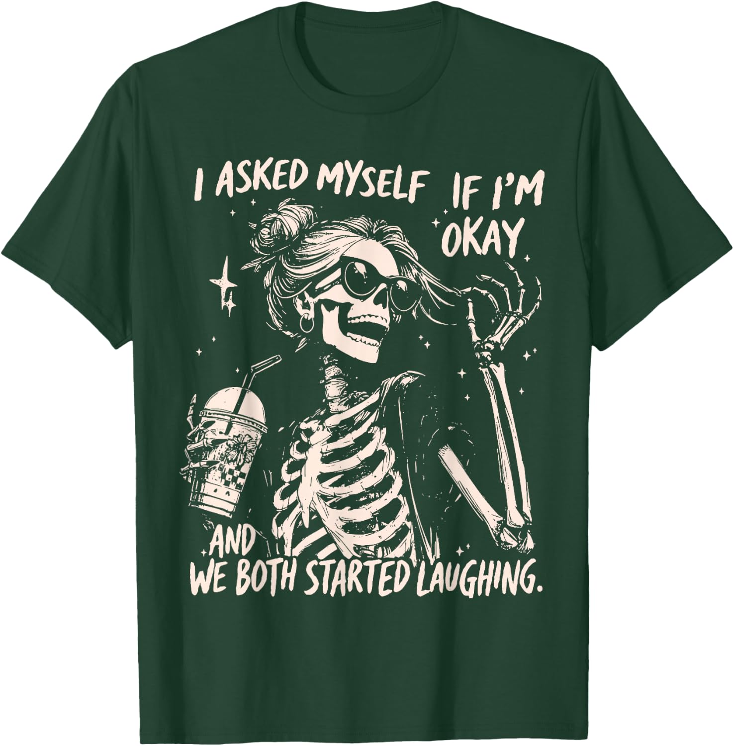 Funny Laughing Skeleton I Asked Myself If I'm Ok Women Girls T-Shirt - T-Shirt | Forest