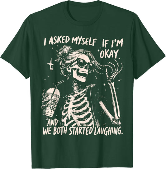 Funny Laughing Skeleton I Asked Myself If I'm Ok Women Girls T-Shirt - T-Shirt | Forest