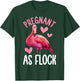 Pregnant As Flock Funny Pregnancy Flamingo Girl T-Shirt - T-Shirt | Forest