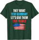 They Want 1939 Germany Let's Give Them 1789 France US Flag T-Shirt - T-Shirt | Forest