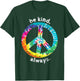 Be Kind. Always. Tie Dye Peace Sign Hippie Style T Shirt T-Shirt - T-Shirt | Forest