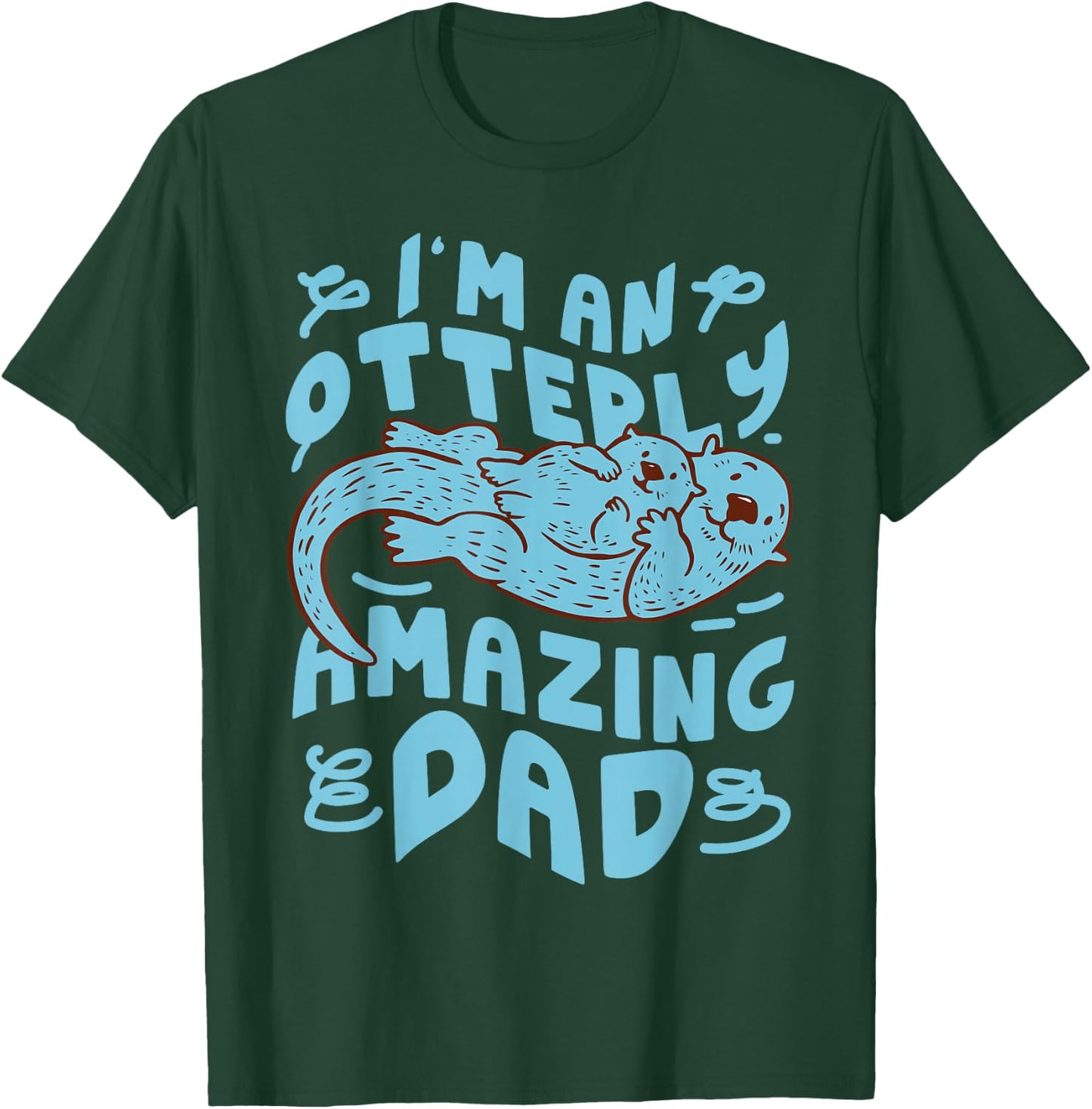 Otter Dad Pun I'm An Otterly Amazing Dad T-Shirt - T-Shirt | Forest