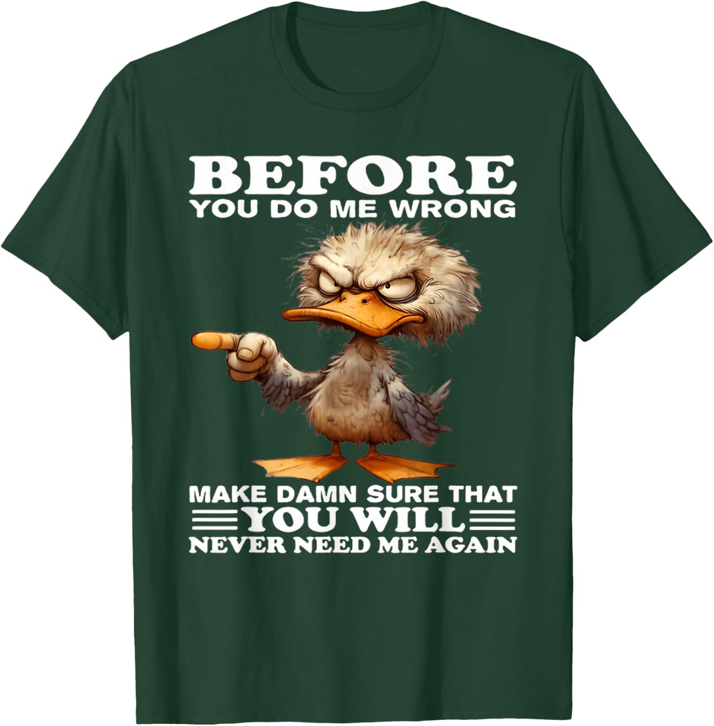 Before you do me wrong make damn sure that you will T-Shirt - T-Shirt | Forest